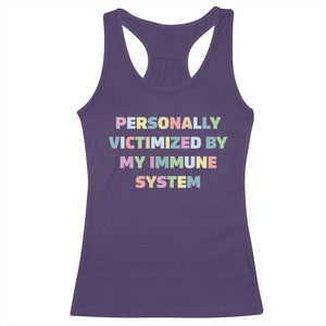 Autoimmune Disease Awereness Racerback Tank Top Personally Victimized By My Immune System TS10 Purple Print Your Wear