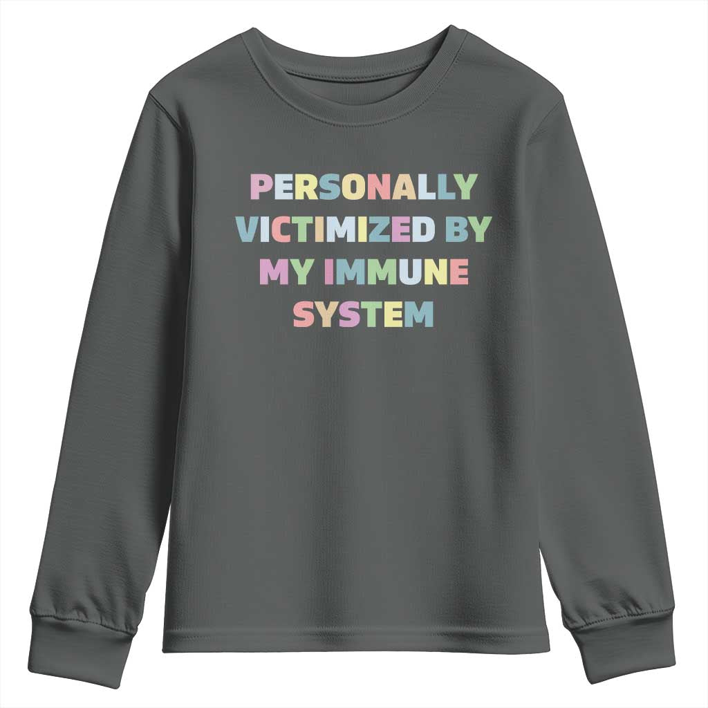 Autoimmune Disease Awereness Youth Sweatshirt Personally Victimized By My Immune System TS10 Dark Heather Print Your Wear