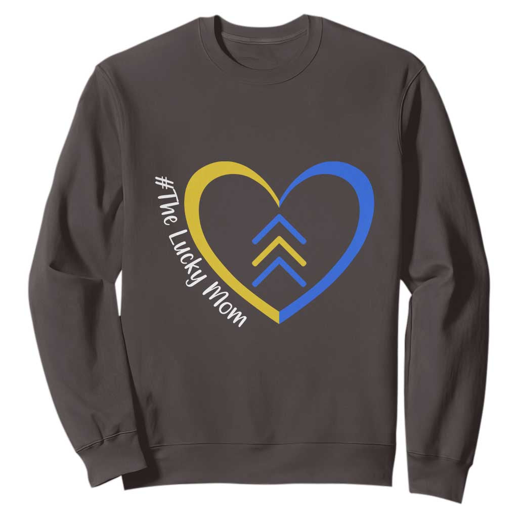 Down Syndrome Mom Sweatshirt Love Heart Three Arrows Lucky Mama T21 321 TS10 Dark Chocolate Print Your Wear