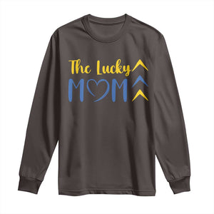 Down Syndrome Mom Long Sleeve Shirt Three Arrows The Lucky Mama T21 321 TS10 Dark Chocolate Print Your Wear