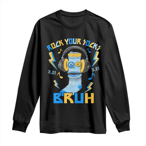 World Down Syndrome Day Long Sleeve Shirt Rock Your Sock Bruh Support 321 TS10 Black Print Your Wear