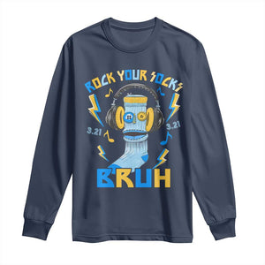 World Down Syndrome Day Long Sleeve Shirt Rock Your Sock Bruh Support 321 TS10 Navy Print Your Wear