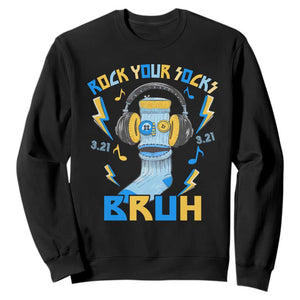 World Down Syndrome Day Sweatshirt Rock Your Sock Bruh Support 321 TS10 Black Print Your Wear