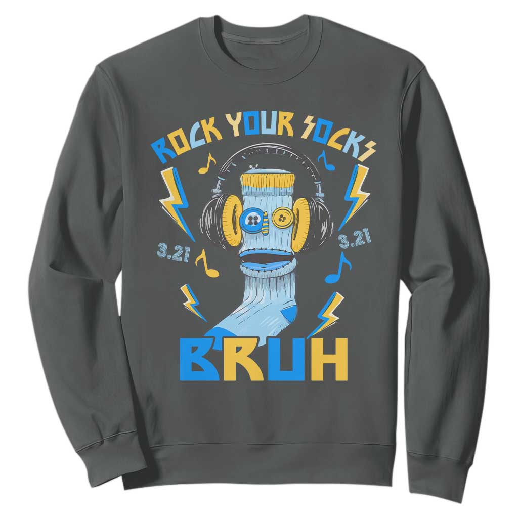 World Down Syndrome Day Sweatshirt Rock Your Sock Bruh Support 321 TS10 Dark Heather Print Your Wear