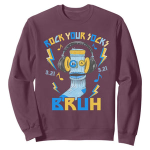 World Down Syndrome Day Sweatshirt Rock Your Sock Bruh Support 321 TS10 Maroon Print Your Wear