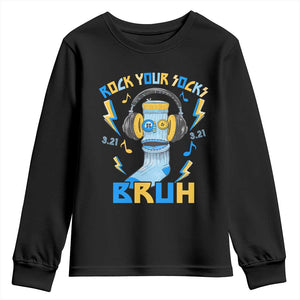 World Down Syndrome Day Youth Sweatshirt Rock Your Sock Bruh Support 321 TS10 Black Print Your Wear