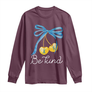 World Down Syndrome Day Long Sleeve Shirt Blue Yellow Cherry Bow Coquette Be Kind TS10 Maroon Print Your Wear