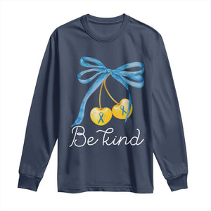 World Down Syndrome Day Long Sleeve Shirt Blue Yellow Cherry Bow Coquette Be Kind TS10 Navy Print Your Wear