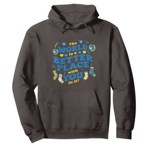 World Down Syndrome Day Hoodie 321 Awareness Support The World Is Better With You TS10 Dark Chocolate Print Your Wear