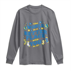 World Down Syndrome Day Long Sleeve Shirt 321 Awareness Support The World Is Better With You TS10 Charcoal Print Your Wear