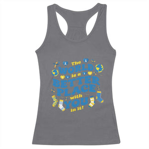 World Down Syndrome Day Racerback Tank Top 321 Awareness Support The World Is Better With You TS10 Charcoal Print Your Wear