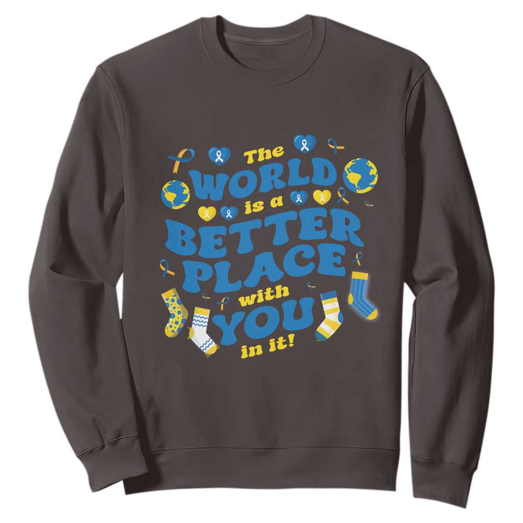 World Down Syndrome Day Sweatshirt 321 Awareness Support The World Is Better With You TS10 Dark Chocolate Print Your Wear