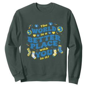 World Down Syndrome Day Sweatshirt 321 Awareness Support The World Is Better With You TS10 Dark Forest Green Print Your Wear