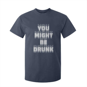 Funny Drinking T Shirt For Kid Wine Humor You Might Be Drunk TS10 Navy Print Your Wear