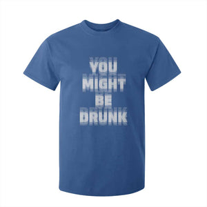 Funny Drinking T Shirt For Kid Wine Humor You Might Be Drunk TS10 Royal Blue Print Your Wear