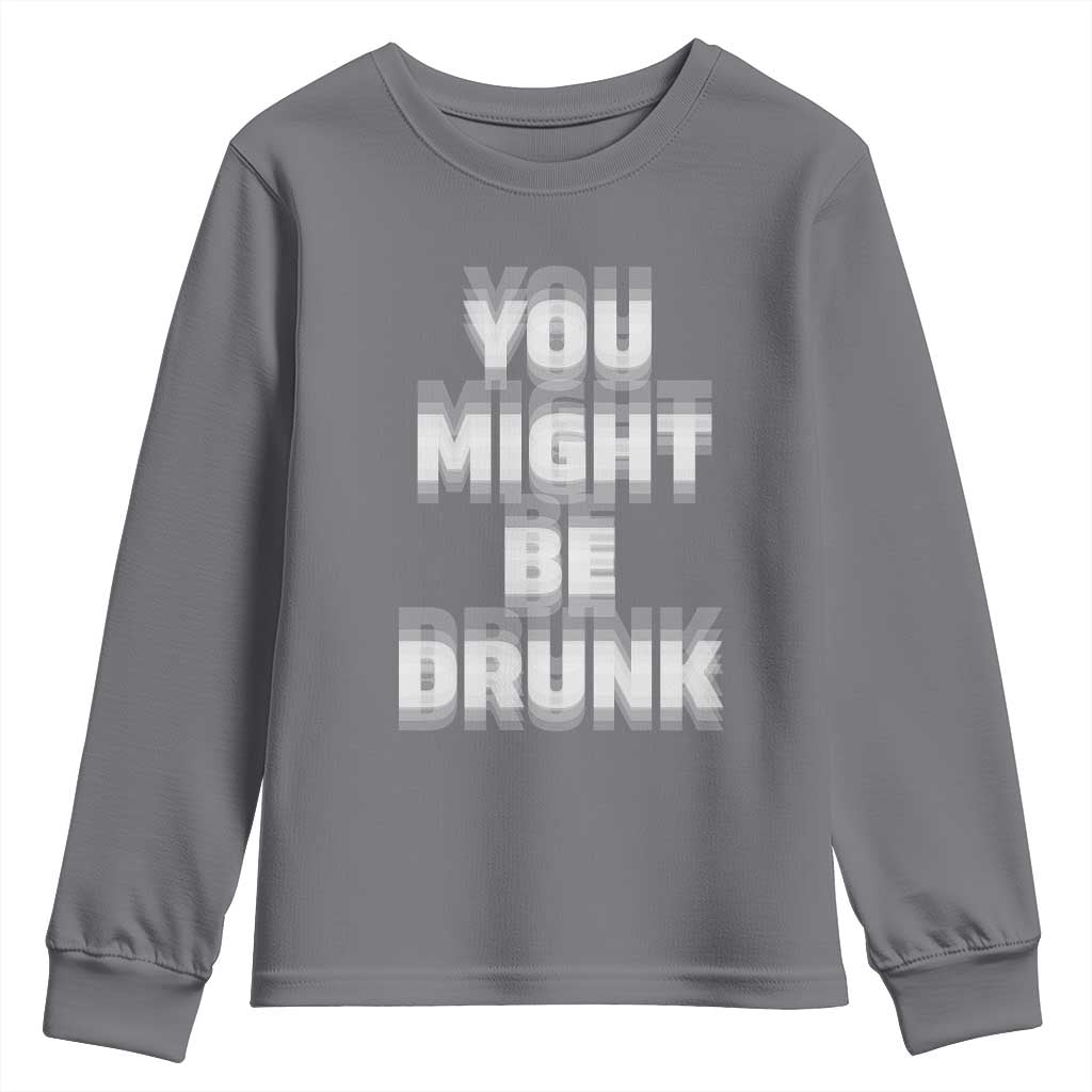 Funny Drinking Youth Sweatshirt Wine Humor You Might Be Drunk TS10 Charcoal Print Your Wear