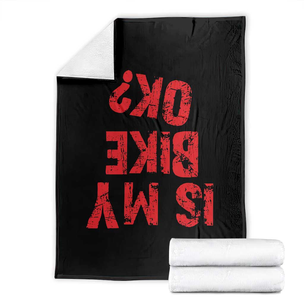 Is My Bike OK? Funny Motorcycle Dirt Bike Biker Throw Blanket Funny Mountain Biking Biker Cycling TS10 Black Print Your Wear