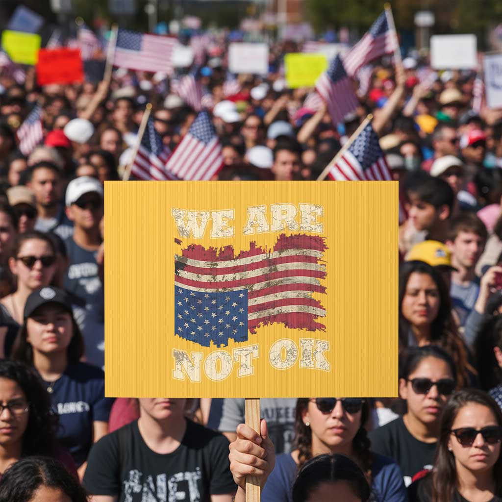 We Are Not Ok Protest Sign Upside down American USA Flag TS10 Horizontal 18