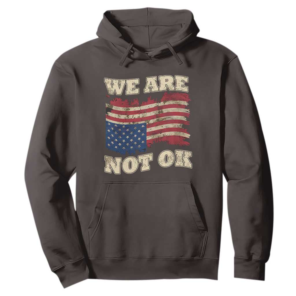 We Are Not Ok Hoodie Upside down American USA Flag TS10 Dark Chocolate Print Your Wear