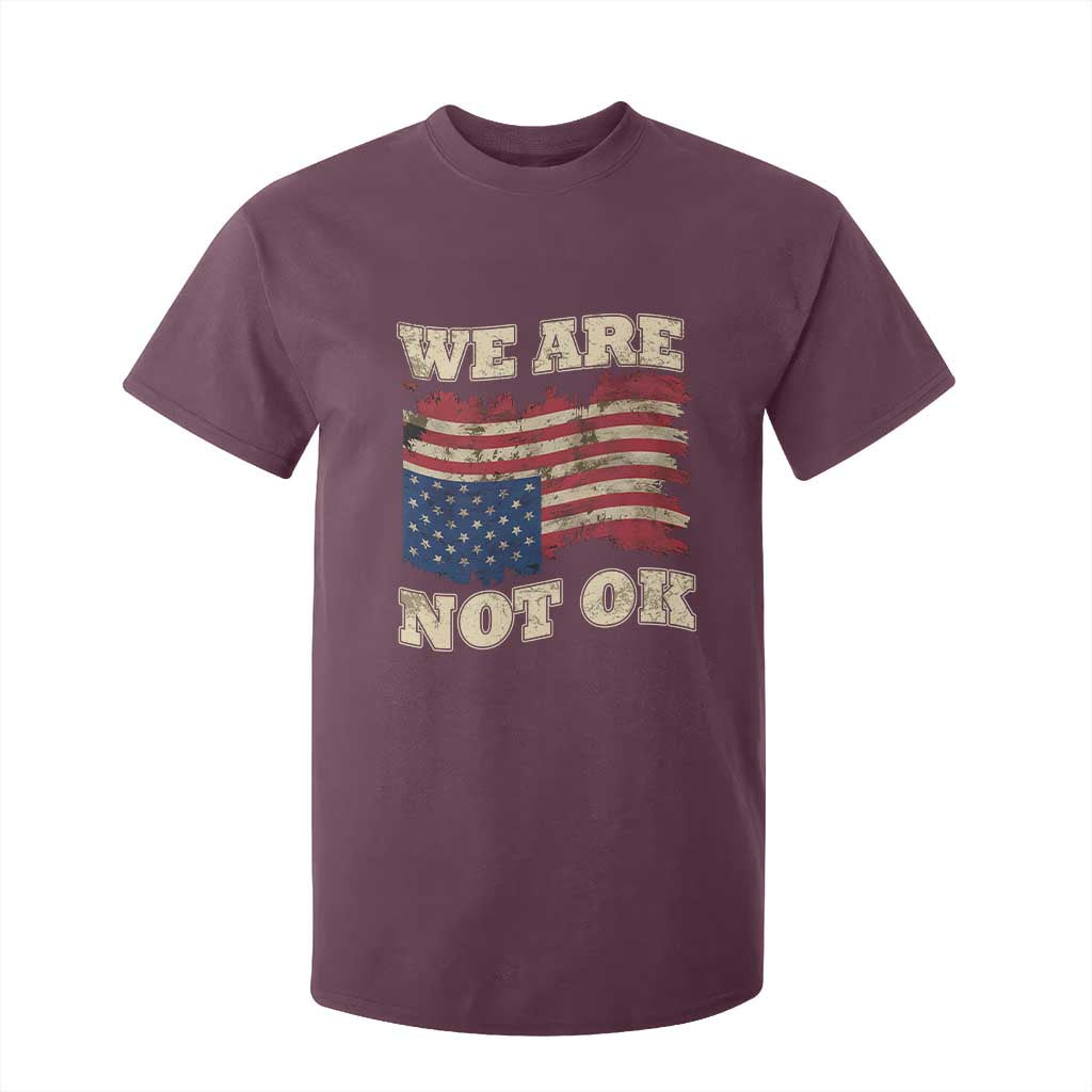 We Are Not Ok T Shirt For Kid Upside down American USA Flag TS10 Maroon Print Your Wear