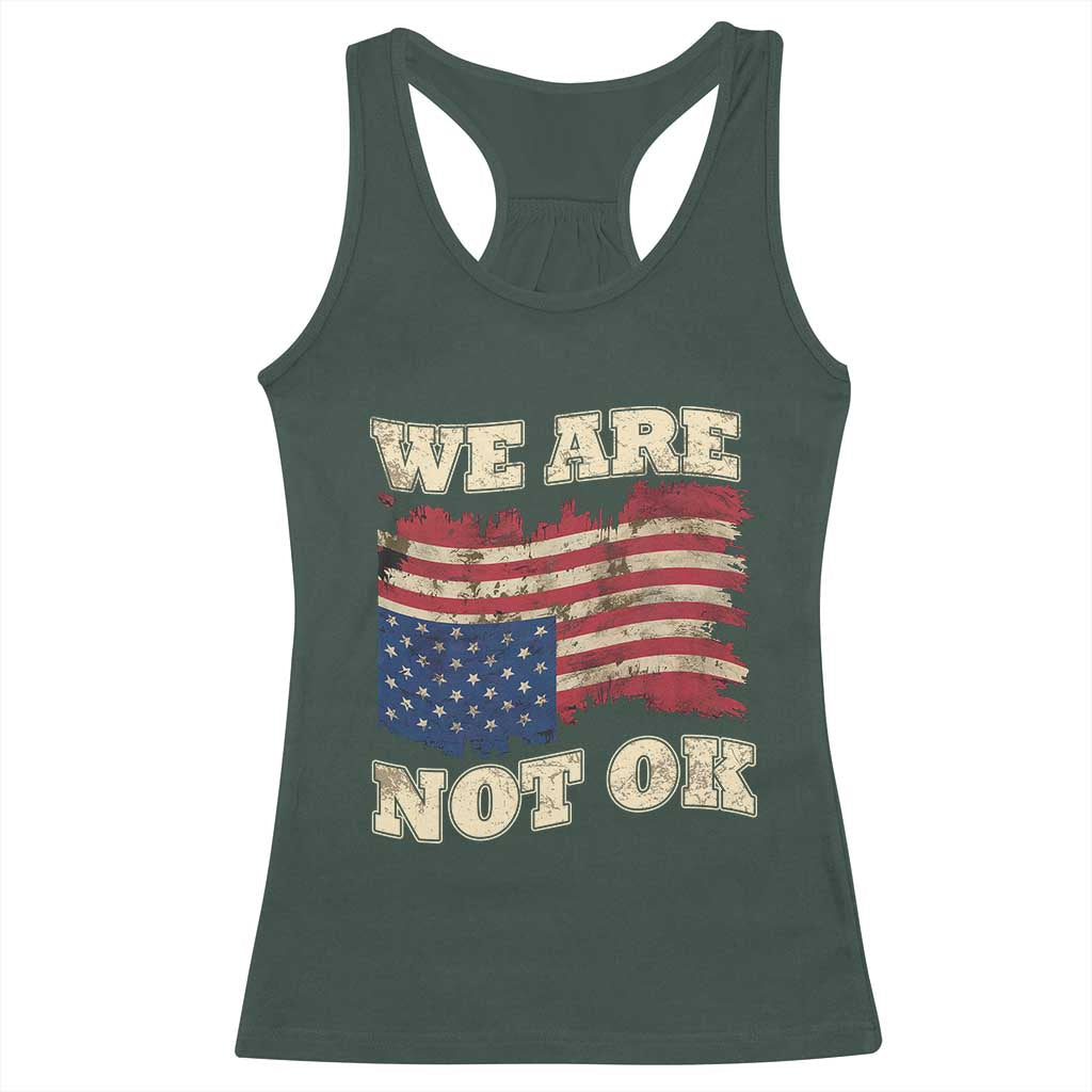 We Are Not Ok Racerback Tank Top Upside down American USA Flag TS10 Dark Forest Green Print Your Wear