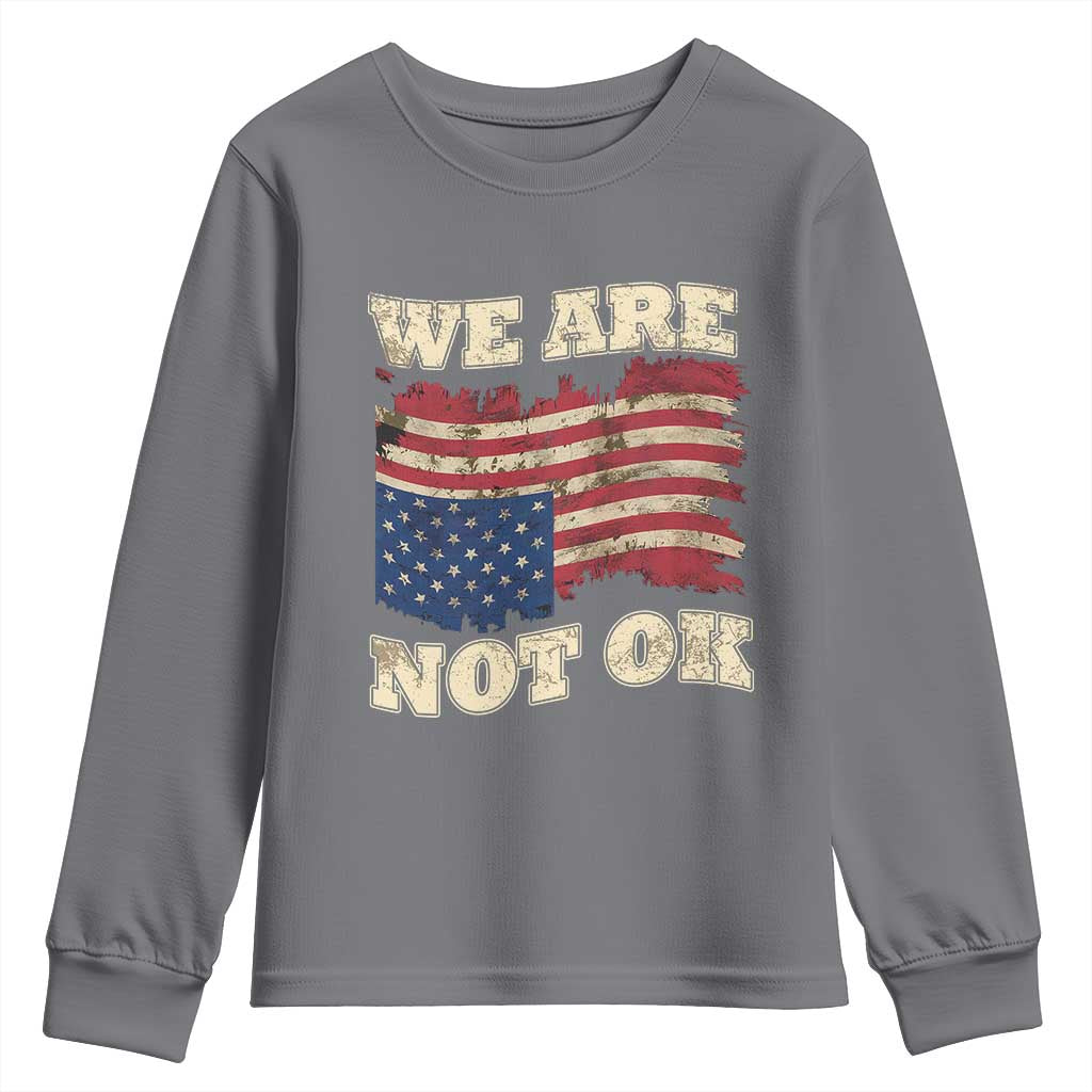 We Are Not Ok Youth Sweatshirt Upside down American USA Flag TS10 Charcoal Print Your Wear