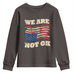 We Are Not Ok Youth Sweatshirt Upside down American USA Flag TS10 Dark Chocolate Print Your Wear