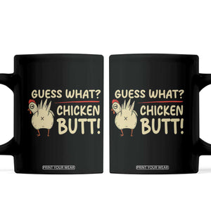 Guess What Chicken Butt Coffee Mug Funny Chicken Farmer Farming TS10 Black Print Your Wear
