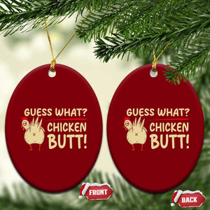 Guess What Chicken Butt Ceramic Ornament Funny Chicken Farmer Farming TS10 Print Your Wear