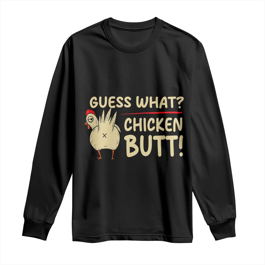 Guess What Chicken Butt Long Sleeve Shirt Funny Chicken Farmer Farming TS10 Black Print Your Wear