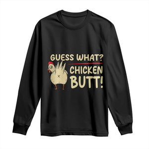 Guess What Chicken Butt Long Sleeve Shirt Funny Chicken Farmer Farming TS10 Black Print Your Wear