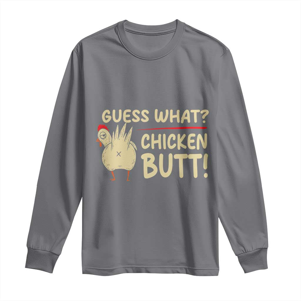 Guess What Chicken Butt Long Sleeve Shirt Funny Chicken Farmer Farming TS10 Charcoal Print Your Wear