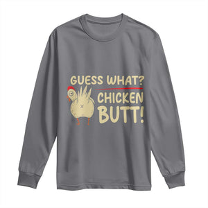 Guess What Chicken Butt Long Sleeve Shirt Funny Chicken Farmer Farming TS10 Charcoal Print Your Wear