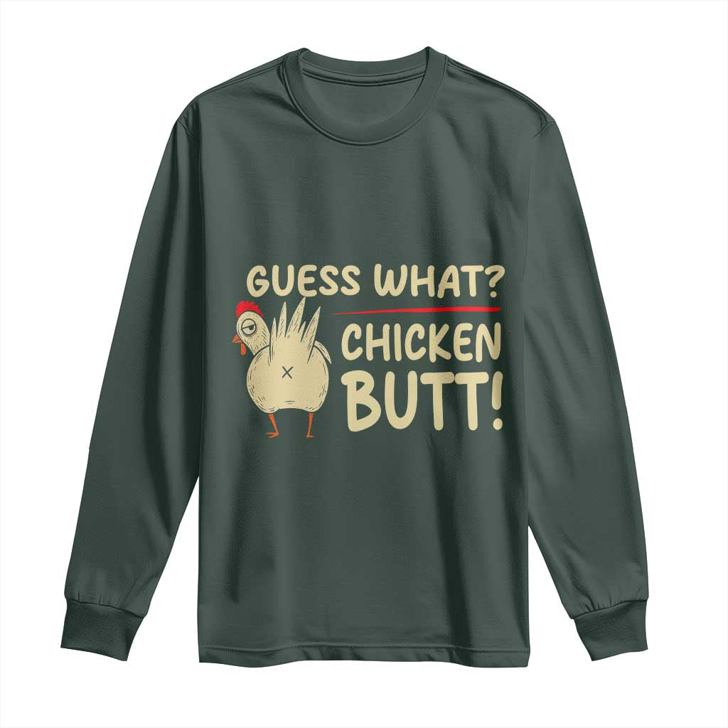 Guess What Chicken Butt Long Sleeve Shirt Funny Chicken Farmer Farming TS10 Dark Forest Green Print Your Wear