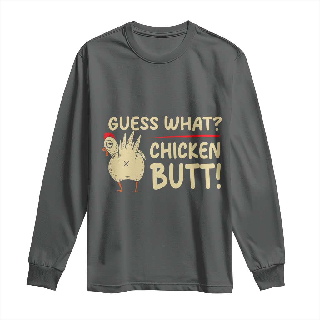 Guess What Chicken Butt Long Sleeve Shirt Funny Chicken Farmer Farming TS10 Dark Heather Print Your Wear