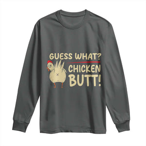 Guess What Chicken Butt Long Sleeve Shirt Funny Chicken Farmer Farming TS10 Dark Heather Print Your Wear