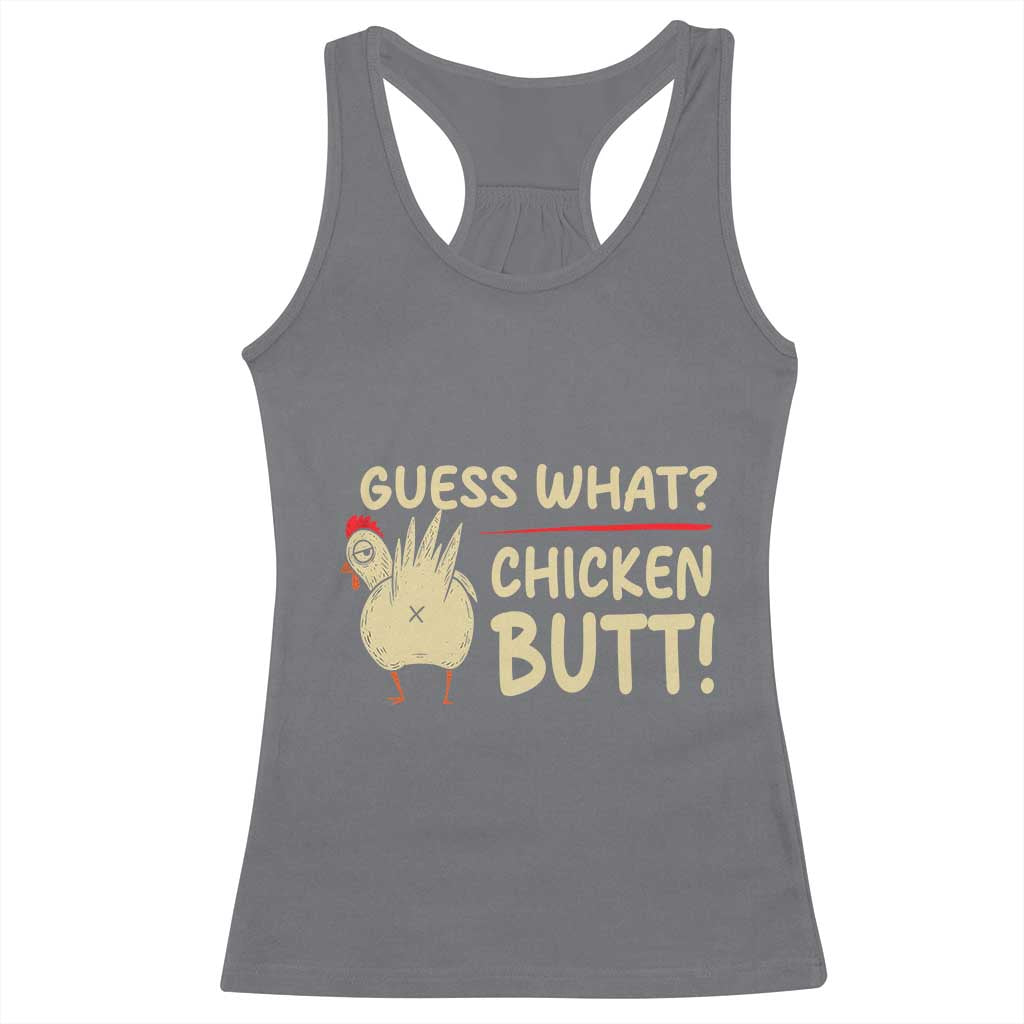 Guess What Chicken Butt Racerback Tank Top Funny Chicken Farmer Farming TS10 Charcoal Print Your Wear