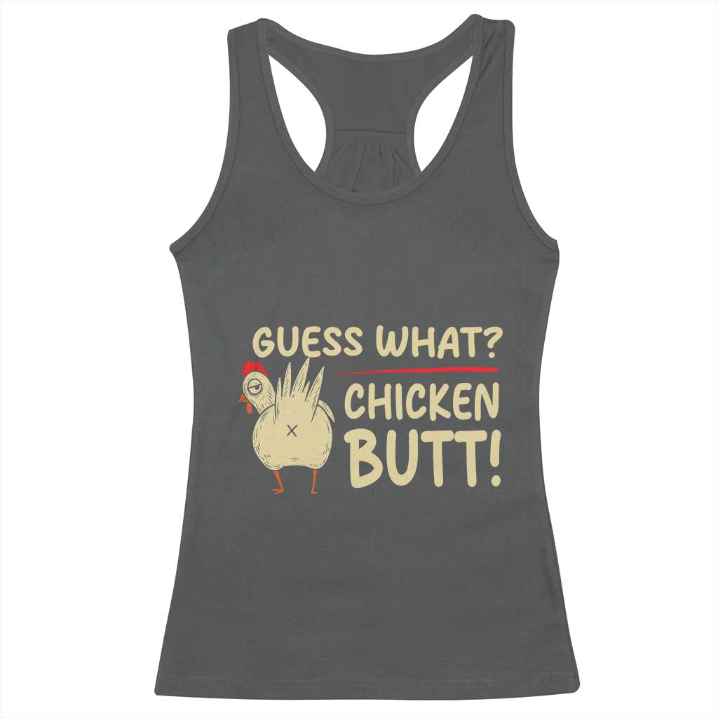 Guess What Chicken Butt Racerback Tank Top Funny Chicken Farmer Farming TS10 Dark Heather Print Your Wear