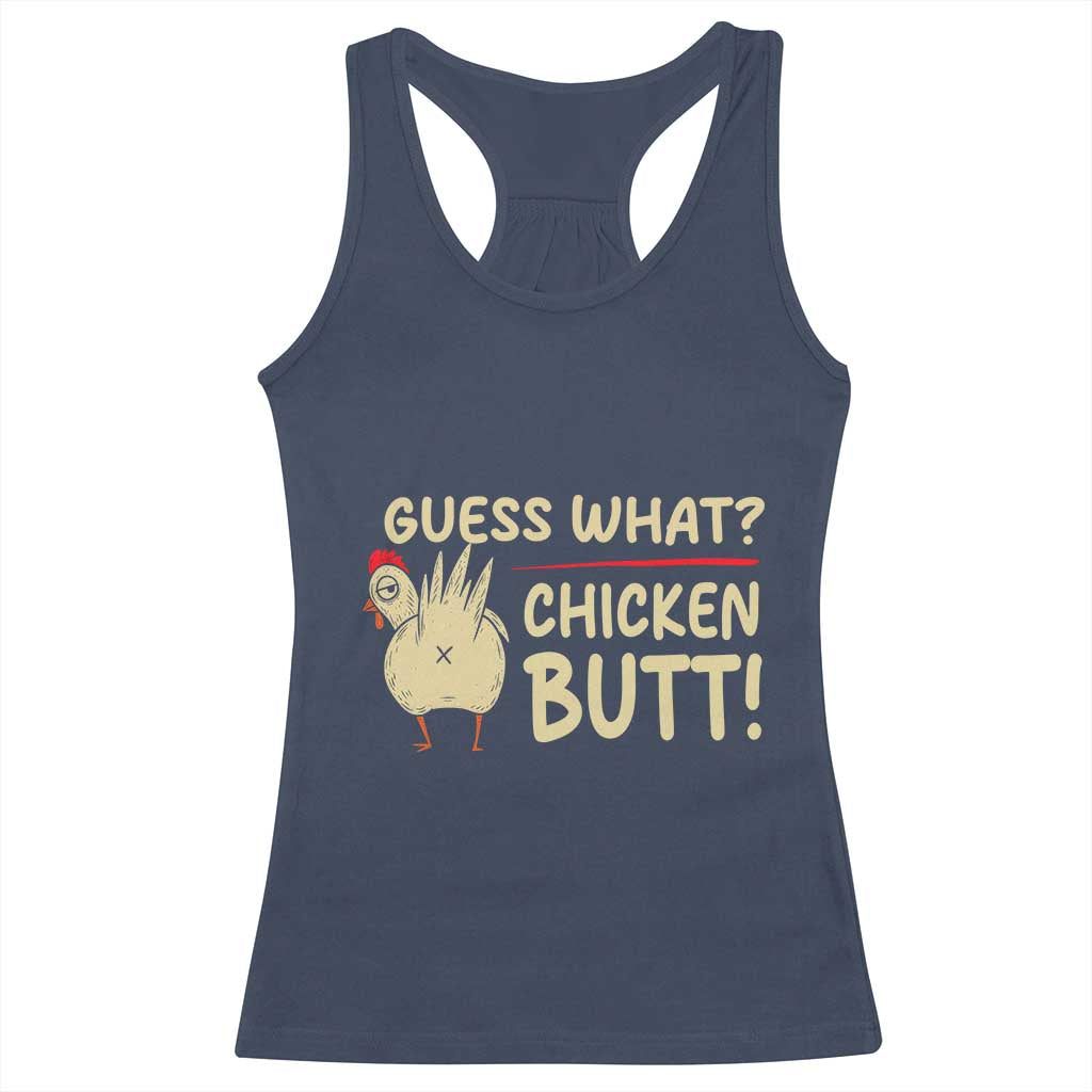 Guess What Chicken Butt Racerback Tank Top Funny Chicken Farmer Farming TS10 Navy Print Your Wear