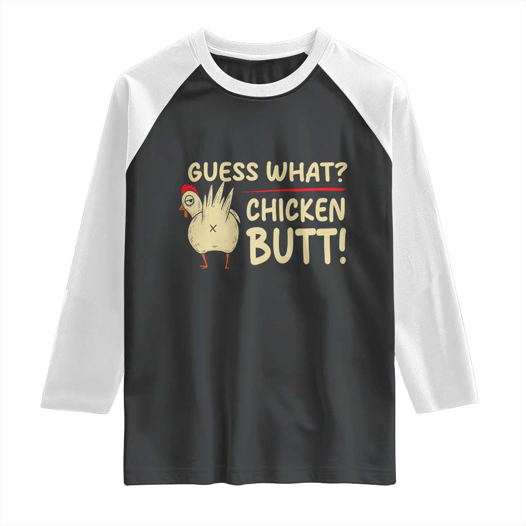 Guess What Chicken Butt Raglan Shirt Funny Chicken Farmer Farming TS10 Black White Print Your Wear