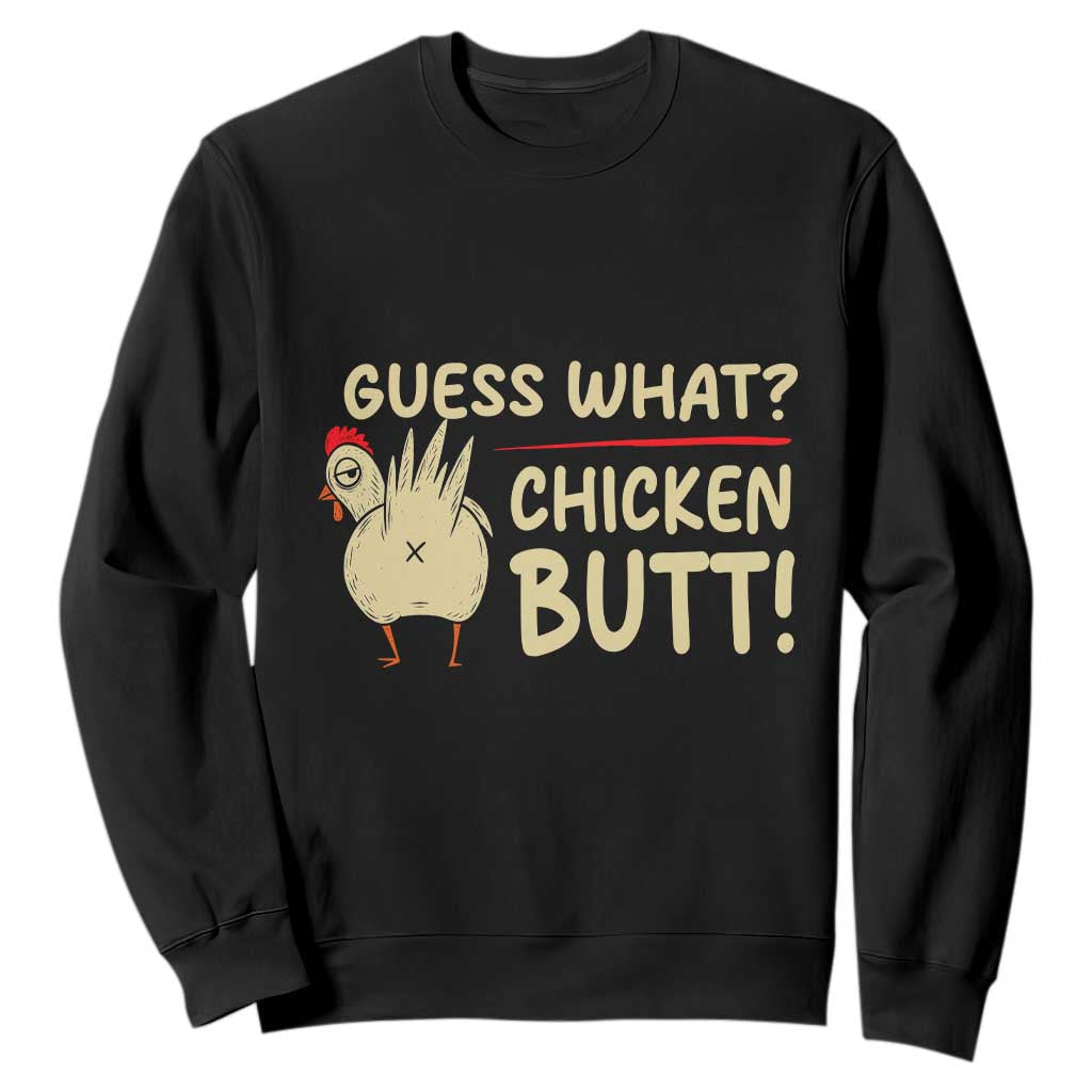 Guess What Chicken Butt Sweatshirt Funny Chicken Farmer Farming TS10 Black Print Your Wear
