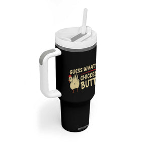Guess What Chicken Butt Tumbler With Handle Funny Chicken Farmer Farming TS10 Print Your Wear