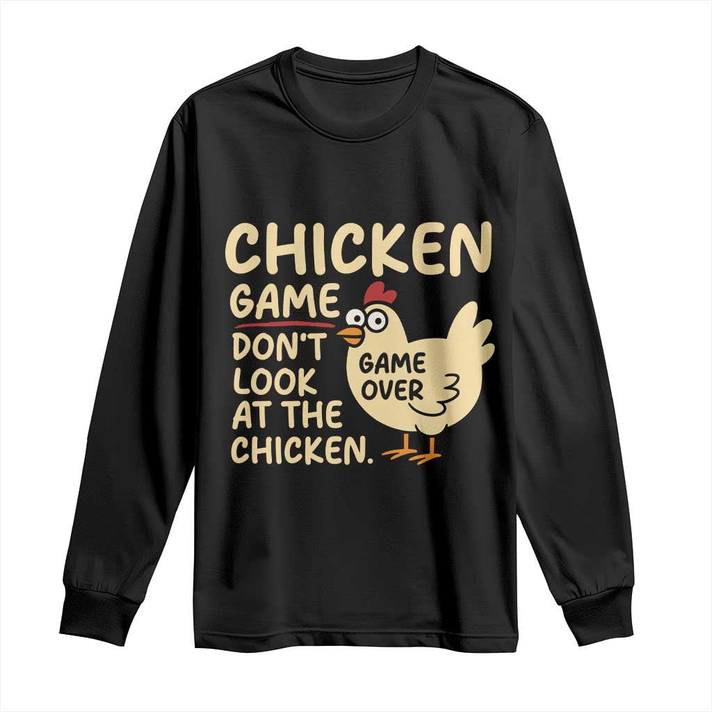 Funny Chicken Game Dont Look At The Chicken Long Sleeve Shirt TS10 Black Print Your Wear