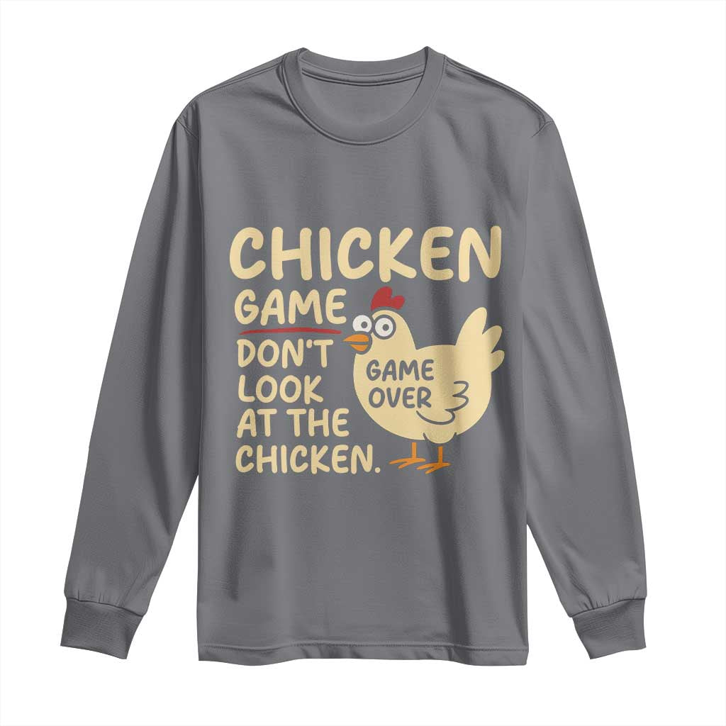 Funny Chicken Game Dont Look At The Chicken Long Sleeve Shirt TS10 Charcoal Print Your Wear