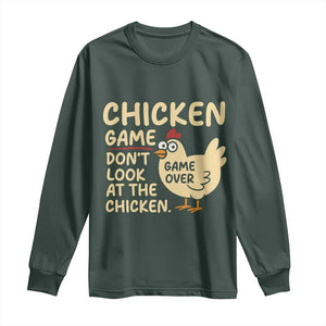 Funny Chicken Game Dont Look At The Chicken Long Sleeve Shirt TS10 Dark Forest Green Print Your Wear