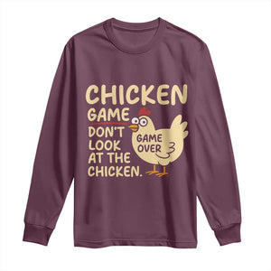 Funny Chicken Game Dont Look At The Chicken Long Sleeve Shirt TS10 Maroon Print Your Wear