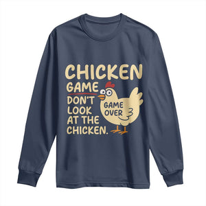 Funny Chicken Game Dont Look At The Chicken Long Sleeve Shirt TS10 Navy Print Your Wear
