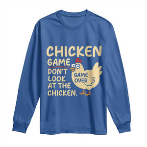 Funny Chicken Game Dont Look At The Chicken Long Sleeve Shirt TS10 Royal Blue Print Your Wear