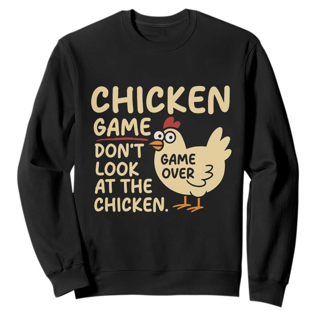 Funny Chicken Game Dont Look At The Chicken Sweatshirt TS10 Black Print Your Wear