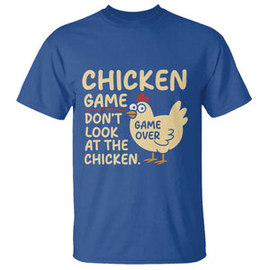 Funny Chicken Game Dont Look At The Chicken T Shirt TS10 Royal Blue Print Your Wear